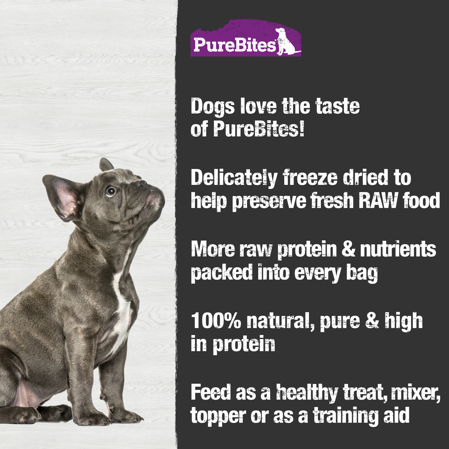 Made fresh & pure means more RAW protein and nutrients packed into every bag. Our ocean whitefish  is freeze dried to help preserve its RAW taste, and nutrition, and mirror a dog’s ancestral diet