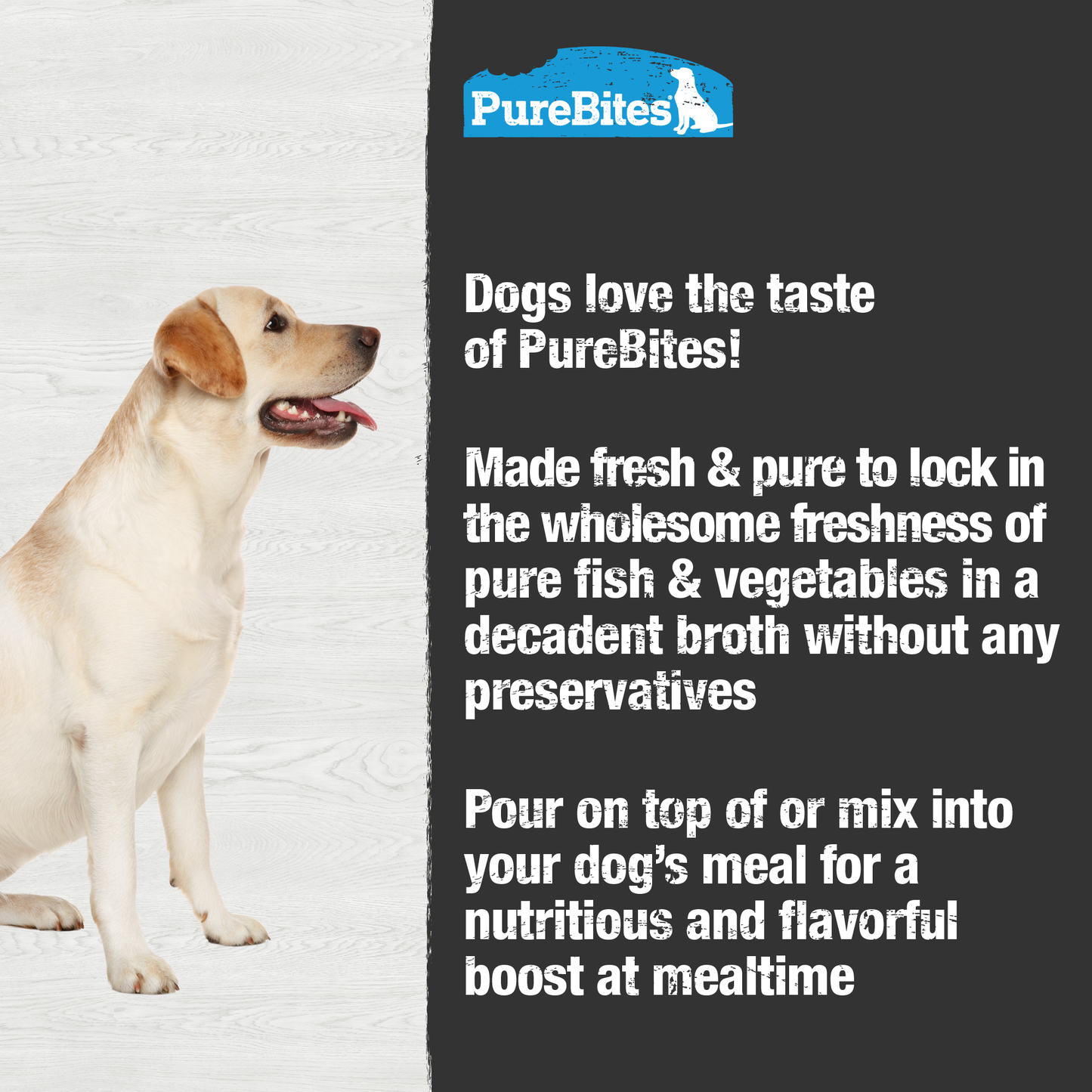 Made fresh & pure means more protein and nutrients packed into every pouch. With only tuna and vegetables in a rich broth, it provides superior nutrition and mirrors a dog's ancestral diet.