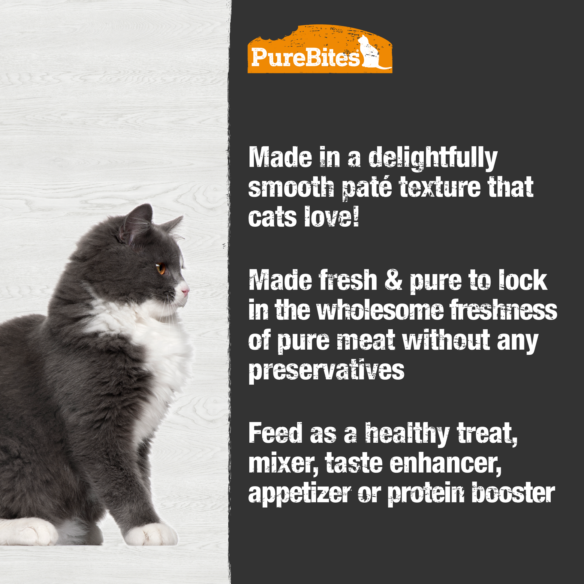 Made fresh & pure means more protein and nutrients packed into every can. The duck in our patés is delicately steamed to help preserve the ingredient's taste, and nutrition, and mirror a cat's ancestral diet